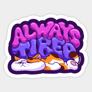 Always Tired Sticker